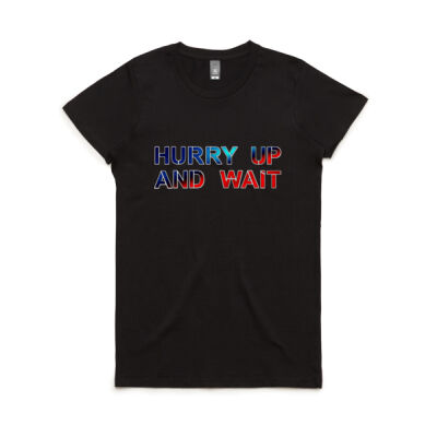 HURRY UP AND WAIT Women's Tshirt Thumbnail